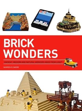 Brick Wonders: Ancient, Natural and Modern Marvels in LEGO (US edition)