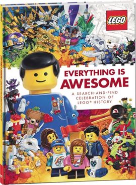 Everything Is Awesome; A Search and Find Celebration of LEGO History
